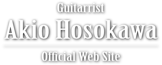 Guitarrist Akio Hosokawa Official Web Site